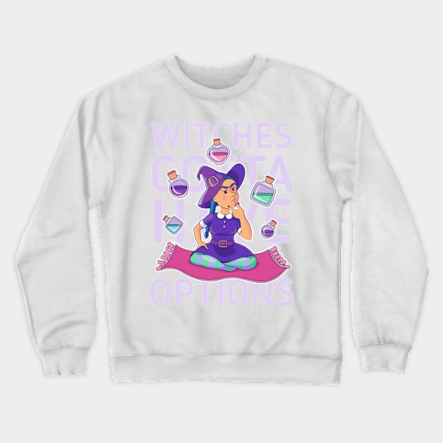 Witches gotta have options light Crewneck Sweatshirt by Sugar & Bones